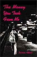 The Money You Took from Me 0595214223 Book Cover