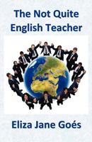 The Not Quite English Teacher 1907140581 Book Cover