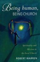 Being Human, Being Church: Spirituality and Mission in the Local Church 0551029056 Book Cover