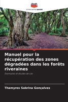 Manuel pour la récupération des zones dégradées dans les forêts riveraines (French Edition) 6208226473 Book Cover
