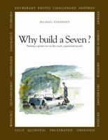 Why build a Seven? Putting a sports car on the road, a personal record. 0557543983 Book Cover