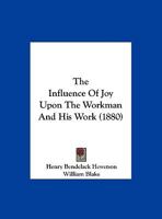 The Influence Of Joy Upon The Workman And His Work 1162221909 Book Cover
