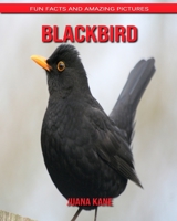 Blackbird: Fun Facts and Amazing Pictures B088BF5M7H Book Cover