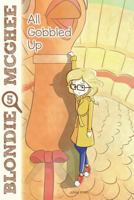 Blondie McGhee 5: All Gobbled Up: All Gobbled Up: Blondie McGhee Detective Series for Kids 1981655654 Book Cover