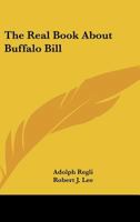 The Real Book About Buffalo Bill 0548438706 Book Cover
