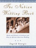 The Nubian Wedding Book: Words and Rituals to Celebrate and Plan an African-American Wedding 051770501X Book Cover
