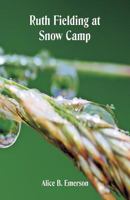 Ruth Fielding at Snow Camp; or, Lost in the Backwoods 1514736381 Book Cover