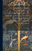 Esope En Trois Langues, Ou Concordance De Ses Fables Avec Celles De Ph�dre, Faerne, ... 1021555452 Book Cover