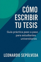 Cómo Escribir tu Tesis de Forma Simple y Efectiva: Guía práctica paso a paso para estudiantes universitarios (Spanish Edition) B0FH6D14QJ Book Cover