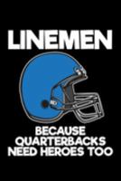 Linemen Because Quarterbacks Need Heroes Too: Football Linemen Notebook for Football Players 1691740993 Book Cover