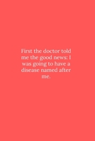 First The Doctor Told Me The Good News: Line Notebook / Journal Gift, Funny Quote. 1650428936 Book Cover