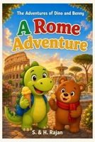 A Rome Adventure: The Adventures of Dino and Benny B0H9DHRXDV Book Cover