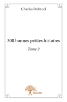 300 bonnes petites histoires - Tome 2 (French Edition) 2332664289 Book Cover