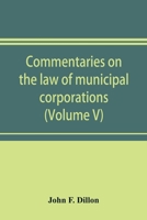 Commentaries on the law of municipal corporations (Volume V) 9353898161 Book Cover