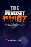 The Mindset Shift: Unlocking The Transformative Power of the Renewed Mind in Christ B0FCFCVJRS Book Cover