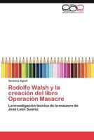 Rodolfo Walsh y La Creacion del Libro Operacion Masacre 3848461943 Book Cover