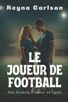 Le Joueur de Football: Une Histoire D'amour au Lycée (French Edition) B0FNKMPG7C Book Cover