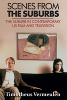 Scenes from the Suburbs: The Suburb in Contemporary Us Film and Television 0748691669 Book Cover