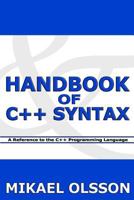 Handbook of C++ Syntax: A Reference to the C++ Programming Language 1463574827 Book Cover