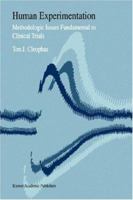 Human Experimentation: Methodologic Issues Fundamental to Clinical Trials 0792358279 Book Cover
