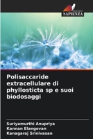 Polisaccaride extracellulare di phyllosticta sp e suoi biodosaggi (Italian Edition) 6208560632 Book Cover
