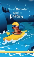 Magali Marmota Adicta Al Rafting: Tapa dura. Niños de 8 a 12 años. Libro de humor con temas de animales, la naturaleza y amistad. (Spanish Edition) 2494748143 Book Cover