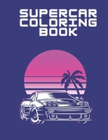 Supercar Coloring Book: Kids Adults Kids Ages 8-12 Boys Adult B08FTHKY4X Book Cover