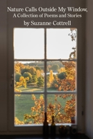 Nature Calls Outside My Window : A Collection of Poems and Stories 1639802193 Book Cover