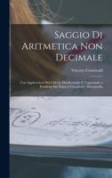 Saggio Di Aritmetica Non Decimale: Con Applicazioni Del Calcolo Duodecimale E Trigesimale a Problemi Sui Numeri Complessi: Monografia 1017962693 Book Cover
