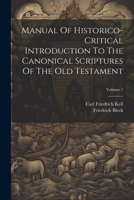 Manual Of Historico-critical Introduction To The Canonical Scriptures Of The Old Testament; Volume 1 1022553828 Book Cover