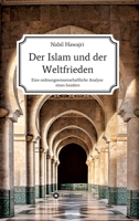 Der Islam und der Weltfrieden: Eine ordnungswissenschaftliche Analyse eines Insiders 3347117220 Book Cover
