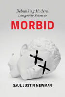 Morbid: Debunking Modern Longevity Science 0262052717 Book Cover