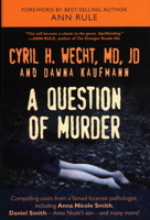 A Question of Murder: Compelling Cases from a Famed Forensic Pathologist 159102661X Book Cover
