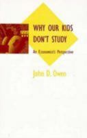 Why Our Kids Don't Study: An Economist's Perspective 080184925X Book Cover