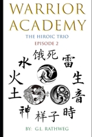 Warrior Academy: The Hiroic Trio - Episode 2 1980516804 Book Cover