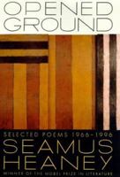 Opened Ground: Poems, 1966-1996 0374526788 Book Cover