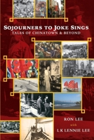 Sojourners to Joke Sings: Tales of Chinatown & Beyond 1961794063 Book Cover