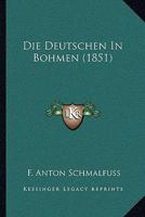 Die Deutschen In Bohmen (1851) 1161078762 Book Cover