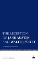 The Reception of Jane Austen and Walter Scott: A Comparative Longitudinal Study (Continuum Reception Studies) 082649546X Book Cover