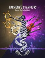Harmony'S Champions: Women Who Defined Music B0G4W3PFJ6 Book Cover