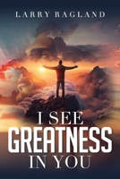 I See Greatness in You 1951648374 Book Cover