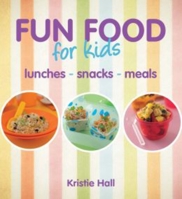Fun Food For Kids: lunches snacks meals 1742573649 Book Cover