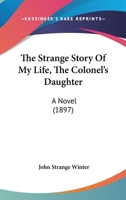 The Strange Story Of My Life, The Colonel's Daughter: A Novel 1104785684 Book Cover