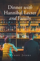 Dinner with Hannibal Lecter and Family 1637842295 Book Cover