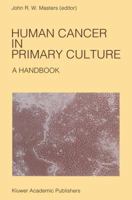 Human Cancer in Primary Culture: A Handbook (Developments in Oncology) 9401054592 Book Cover