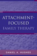 Attachment-Focused Family Therapy 0393705269 Book Cover