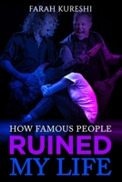 How Famous People Ruined My Life 1088121535 Book Cover