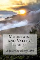 Mountains and Valleys: A Journey of My Love - I Still Do 1544661886 Book Cover