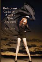 Reluctant Gods IV - Aysel - The Prequel 1497534631 Book Cover