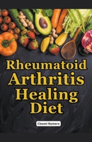 Rheumatoid Arthritis Healing Diet B0CT6CGQ79 Book Cover